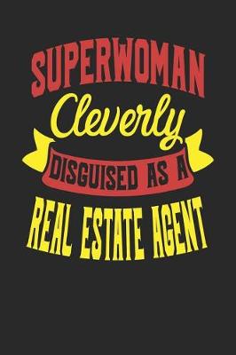 Book cover for Superwoman Cleverly Disguised As A Real Estate Agent