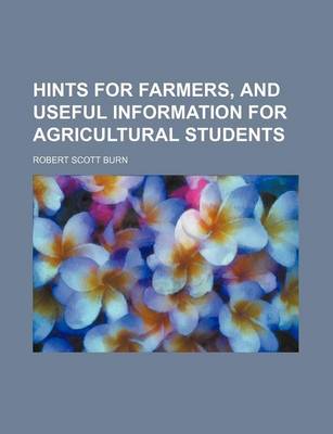 Book cover for Hints for Farmers, and Useful Information for Agricultural Students