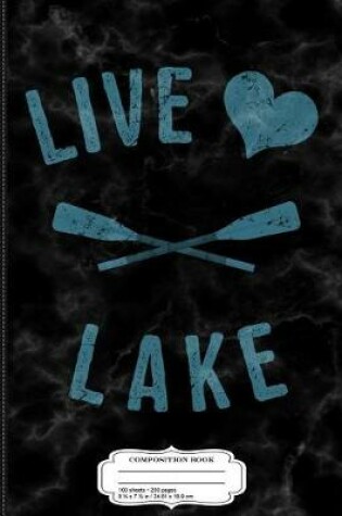 Cover of Live Love Lake Composition Notebook