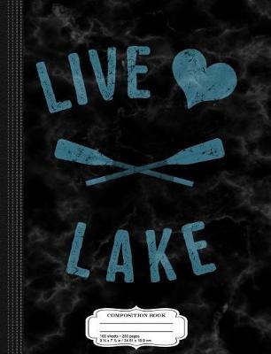 Book cover for Live Love Lake Composition Notebook