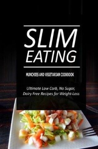 Cover of Slim Eating - Munchies and Vegetarian Cookbook