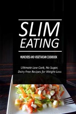 Book cover for Slim Eating - Munchies and Vegetarian Cookbook