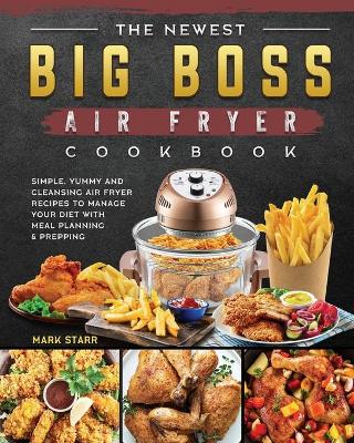 Book cover for The Newest Big Boss Air Fryer Cookbook