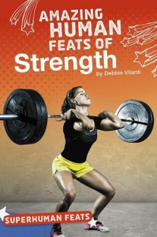 Cover of Amazing Human Feats of Strength