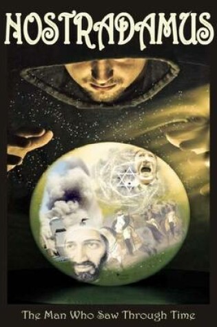 Cover of Nostradamus: The Man Who Saw Through Time