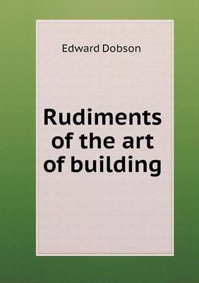 Book cover for Rudiments of the art of building