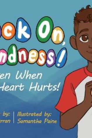 Cover of Rock On, Kindness! Even When Your Heart Hurts!