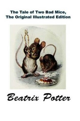 Cover of The Tale of Two Bad Mice, the Original Illustrated Edition