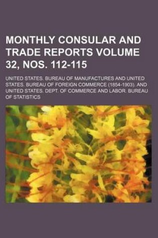 Cover of Monthly Consular and Trade Reports Volume 32, Nos. 112-115