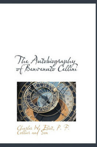 Cover of The Autobiography of Benvenuto Cellini