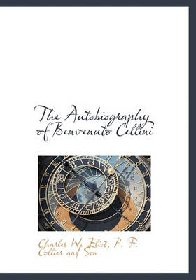 Book cover for The Autobiography of Benvenuto Cellini