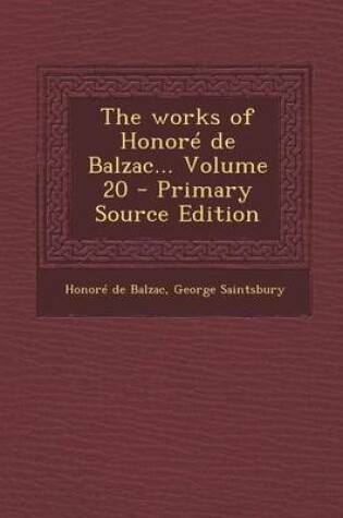 Cover of The Works of Honore de Balzac... Volume 20 - Primary Source Edition