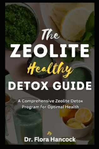 Cover of The Zeolite Healthy Detox Guide