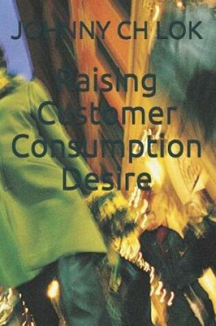 Cover of Raising Customer Consumption Desire
