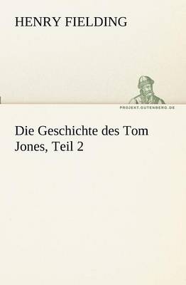 Book cover for Die Geschichte Des Tom Jones, Teil 2