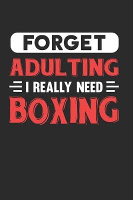 Book cover for Forget Adulting I Really Need Boxing