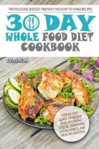 Cover of Whole Food 30-Day Diet Cookbook