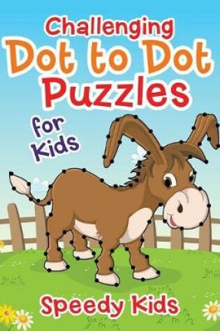 Cover of Challenging Dot to Dot Puzzles for Kids