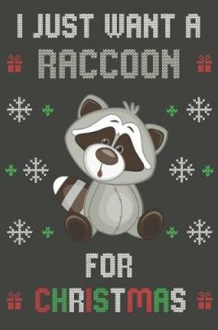 Cover of I Just Want A Raccoon For Christmas