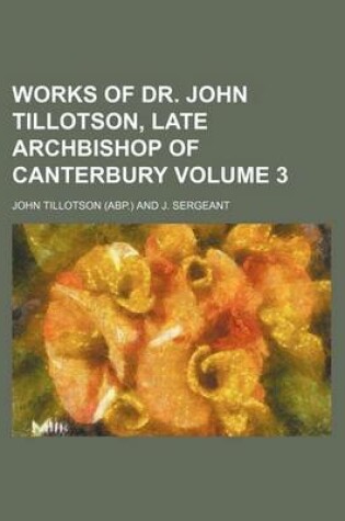Cover of Works of Dr. John Tillotson, Late Archbishop of Canterbury Volume 3