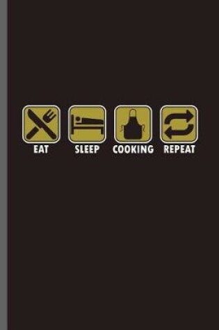 Cover of Eat Sleep Cooking Repeat