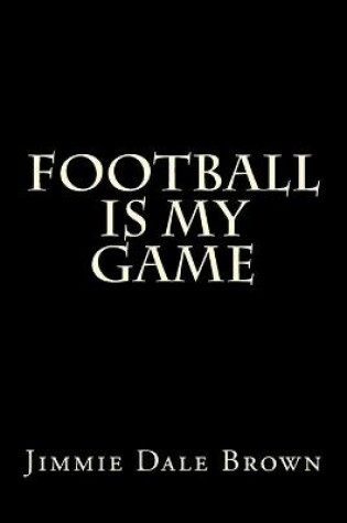 Cover of Football Is My Game