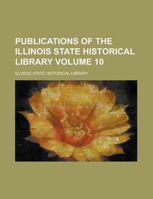 Book cover for Publications of the Illinois State Historical Library Volume 10