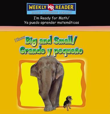 Cover of I Know Big and Small / Grande Y Pequeño