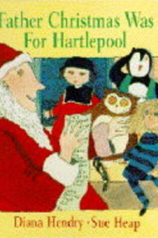 Cover of Why Father Christmas Was Late for Hartlepool