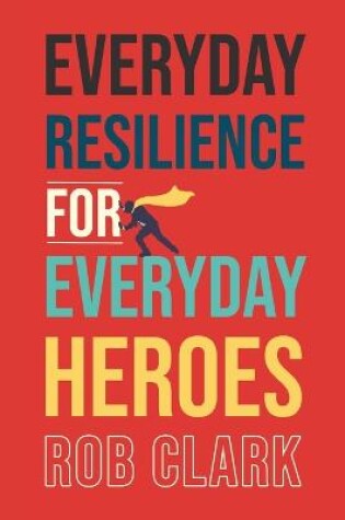 Cover of Everyday Resilience for Everyday Heroes