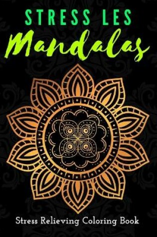 Cover of Stress Les Mandala Stress Relieving Coloring Book