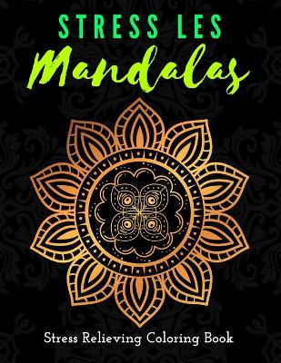 Book cover for Stress Les Mandala Stress Relieving Coloring Book