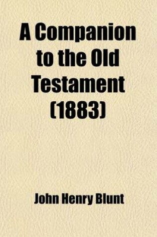 Cover of A Companion to the Old Testament; Being a Plain Commentary on Scripture History Down to the Birth of Our Lord