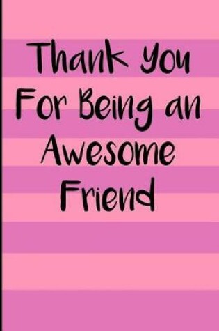 Cover of Thank You for Being an Awesome Friend