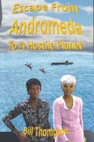Cover of Escape from Andromeda To a Hostile Planet