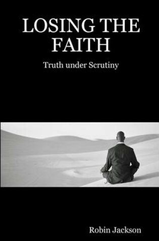 Cover of Losing the Faith: Truth Under Scrutiny