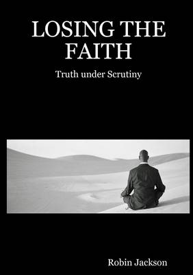 Book cover for Losing the Faith: Truth Under Scrutiny