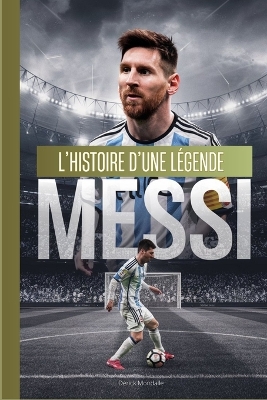 Book cover for MESSI L'histoire d'une Légende