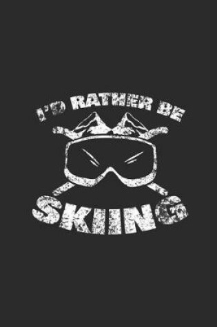 Cover of I'd Rather Be Skiing