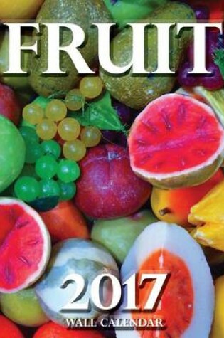 Cover of Fruit 2017 Wall Calendar (UK Edition)