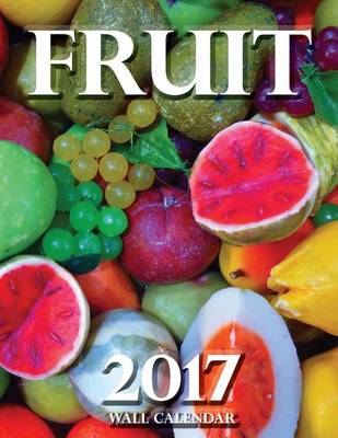 Book cover for Fruit 2017 Wall Calendar (UK Edition)