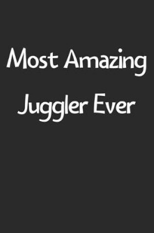 Cover of Most Amazing Juggler Ever