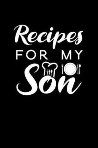 Cover of Recipes for my son