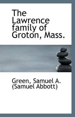 Book cover for The Lawrence Family of Groton, Mass.