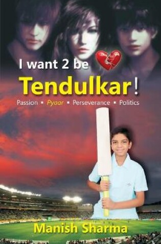 Cover of I Want 2 be Tendulkar !