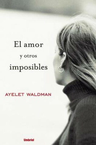 Cover of El Amor y Otros Imposibles