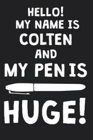 Cover of Hello! My Name Is COLTEN And My Pen Is Huge!