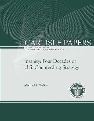 Book cover for Insanity: Four Decades of U.S. Counterdrug Strategy (Carlisle Paper) (Enlarged Edition)