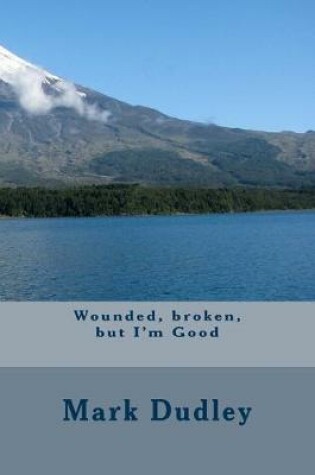 Cover of Wounded, broken, but I'm Good
