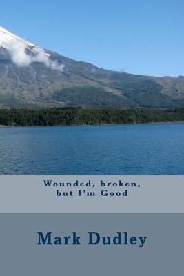 Book cover for Wounded, broken, but I'm Good